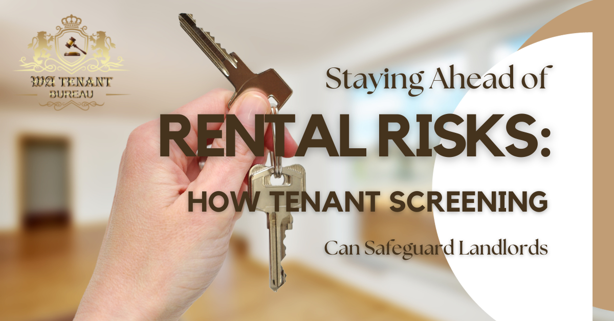 Staying Ahead of Rental Risks: How Tenant Screening Can Safeguard Landlords