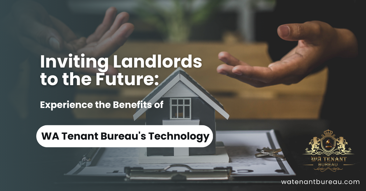 Inviting Landlords to the Future: Experience the Benefits of WA Tenant Bureau's Technology