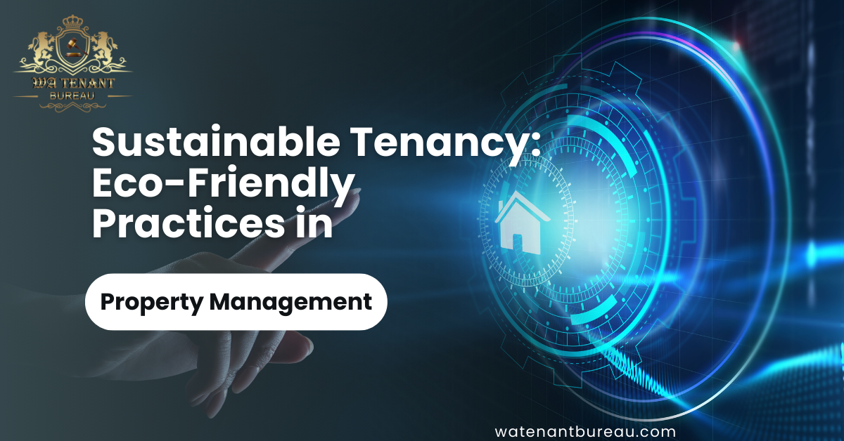 Sustainable Tenancy: Eco-Friendly Practices in Property Management