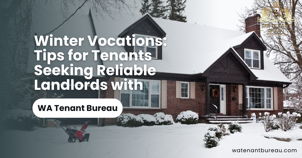 Winter Getaway: Tips for Tenants Seeking Reliable Landlords with WA Tenant Bureau