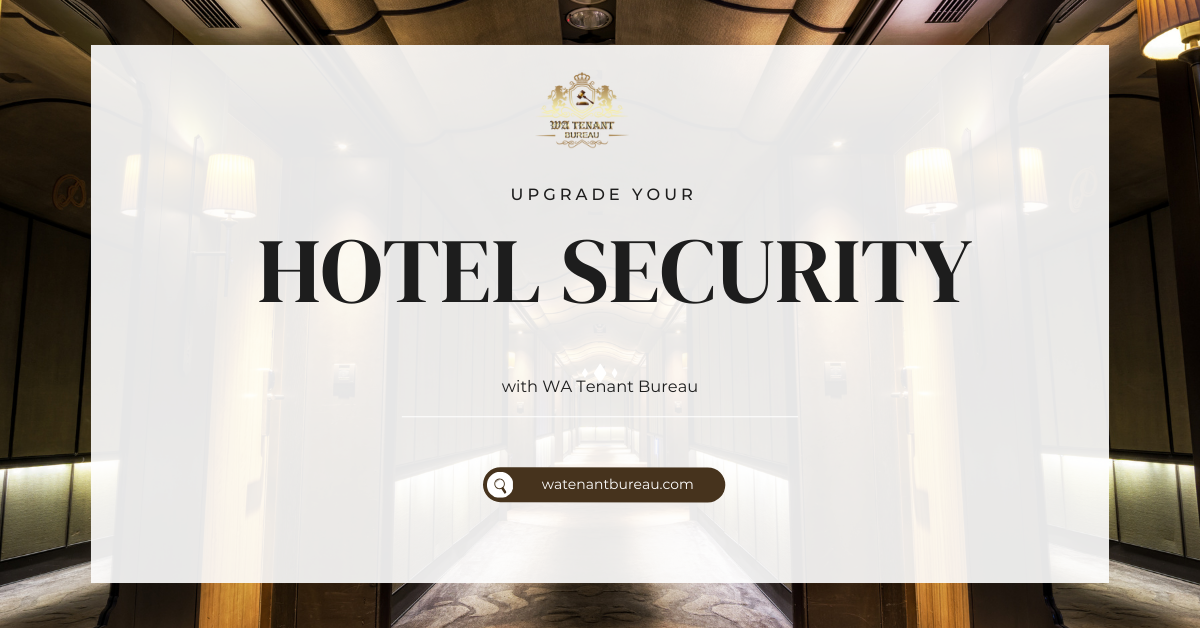 Upgrade Your Hotel Security with WA Tenant Bureau