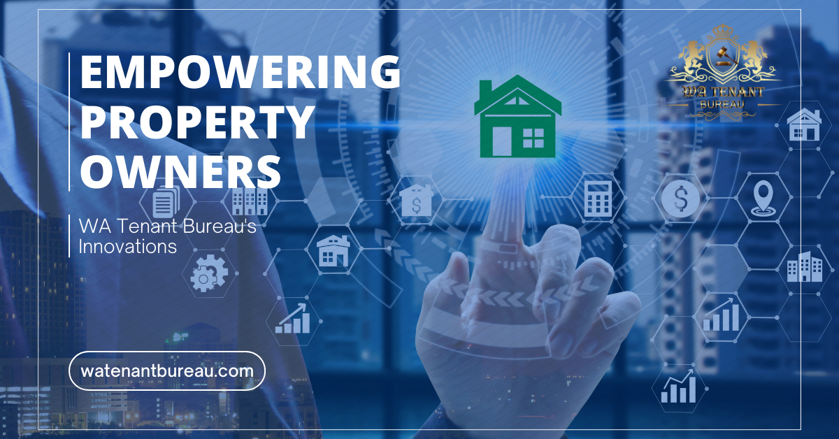 Empowering Property Owners: WA Tenant Bureau's Innovations