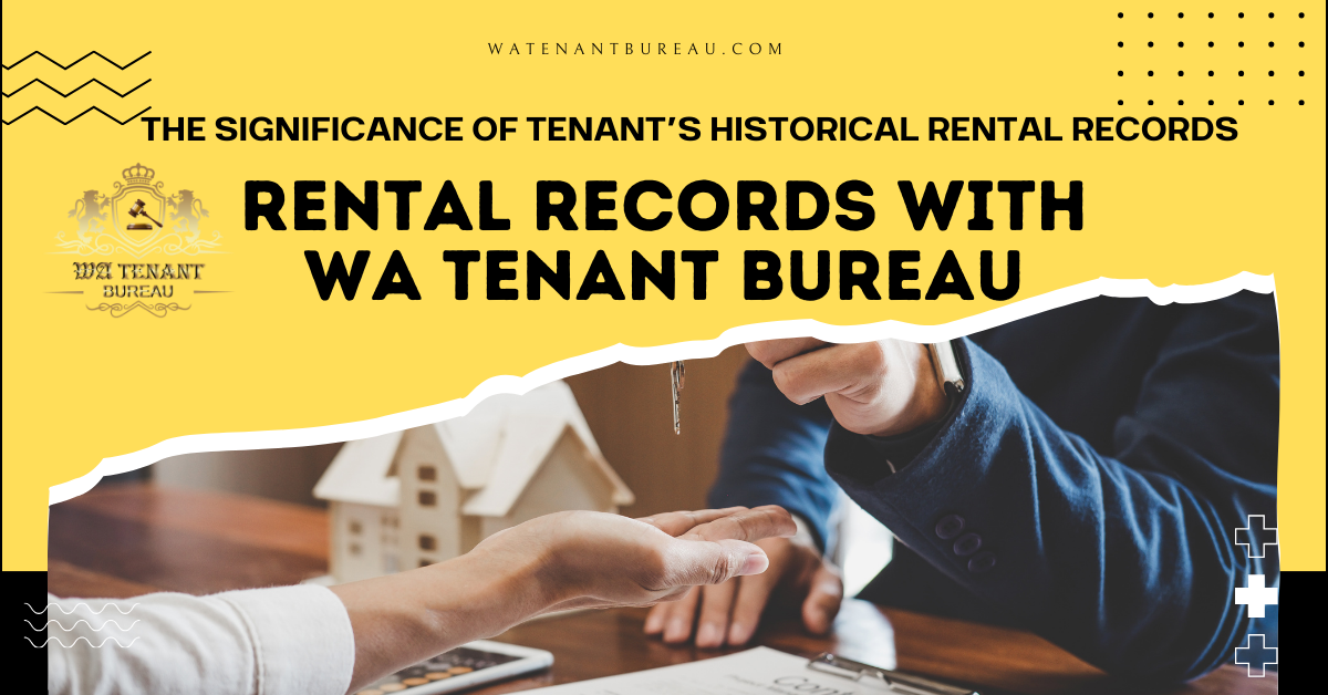 Unlocking Peace of Mind: The Significance of Tenant’s Historical Rental Records with WA Tenant Bureau