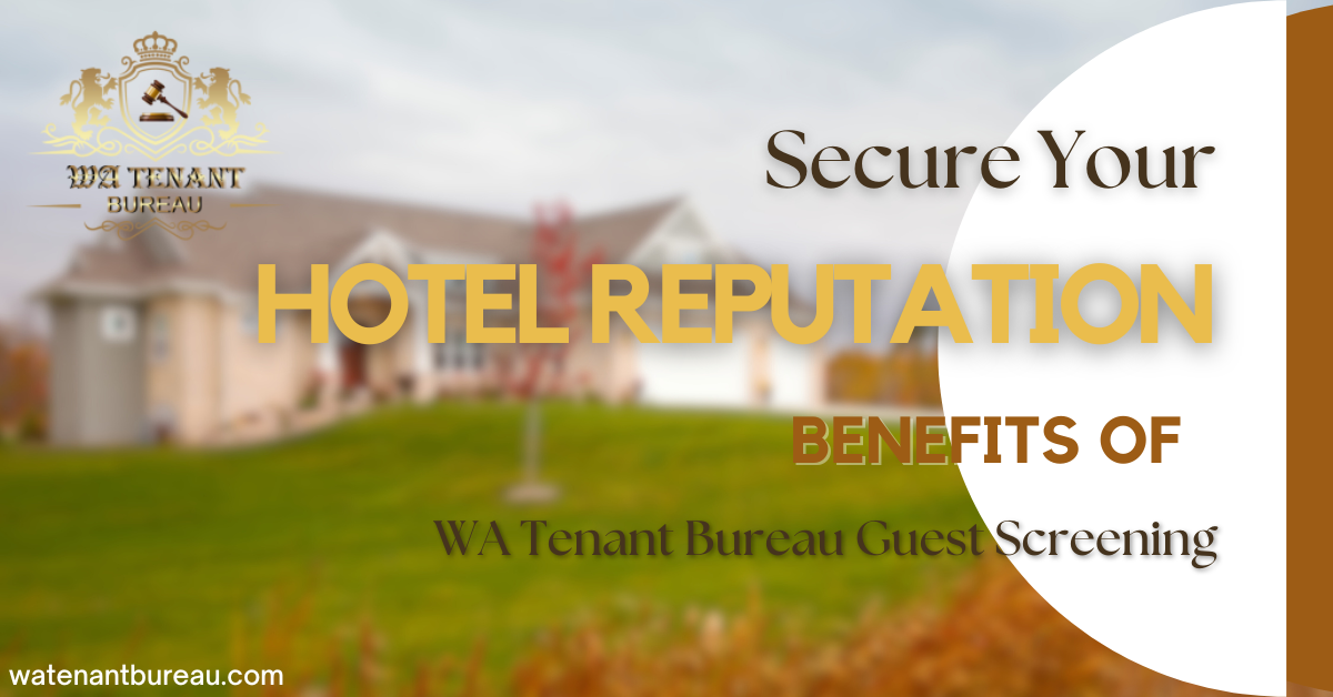 Secure Your Hotel Reputation: Benefits of WA Guest Screening