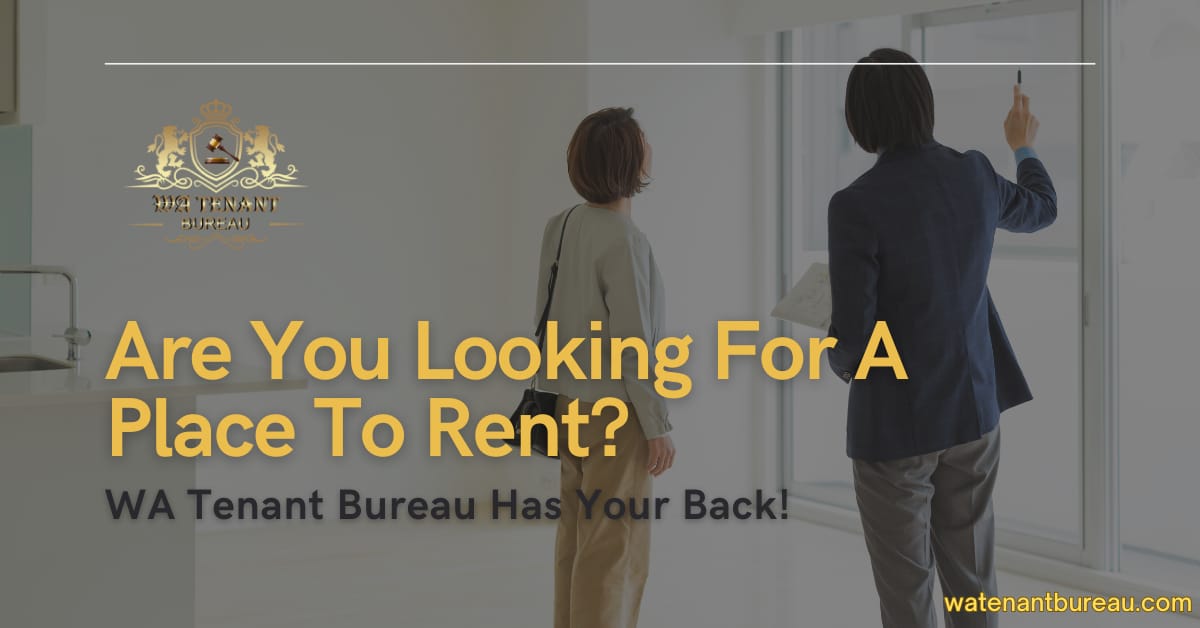Are You Looking For A Place To Rent? WA Tenant Bureau Has Your Back!