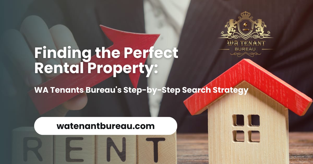 Finding the Perfect Rental Property: WA Tenants Bureau's Step-by-Step Search Strategy